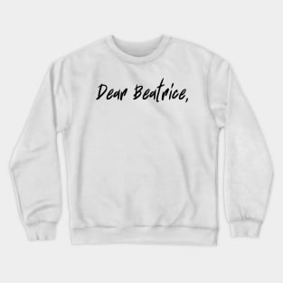 Dear Beatrice - Ava's letter - warrior nun - ava silva and sister Beatrice, avatrice, netflix Crewneck Sweatshirt